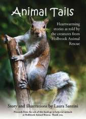 Animal Tails: Stories from Holbrook Animal Rescue Centre