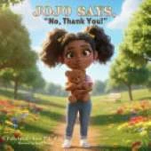 JoJo Says, No, Thank You!: A Child's Guide to Body Boundaries, Feelings, and Speaking Up