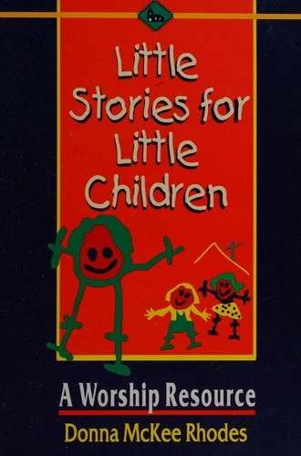 Little Stories for Little Children: A Worship Resource