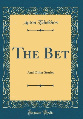 The Bet: And Other Stories (Classic Reprint)