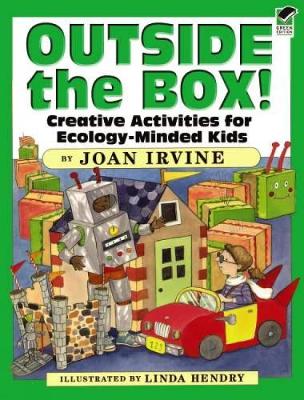 Outside the Box!: Creative Activities for Ecology-Minded Kids