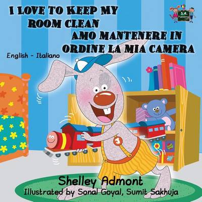 I Love to Keep My Room Clean Amo Mantenere in Ordine La MIA Camera: English Italian Bilingual Edition