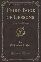 Third Book of Lessons: For the Use of Schools (Classic Reprint)