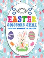 Easter Scissors Skill Coloring Book: Preschool Workbook for Children, Cutting Practice for Toddlers and Preschoolers, Easter Gift for Boys & Girls