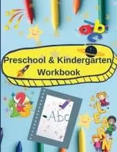 Preschool and Kindergarten Workbook: Activity book for preschool and kindergarten: alphabet, numbers, coloring, tracing and more.