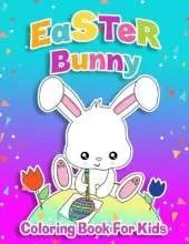 Easter Bunny Coloring Book For Kids Ages 4-8: Easter Egg Coloring Book for Children &Teens - Funny Happy Easter Coloring Book for Boys and Girls with ... Lambs, Eggs, Easter Kids and Much More!