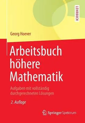 Arbeitsbuch Hohere Mathematik: Aufgaben Mit Vollstandig Durchgerechneten Losungen