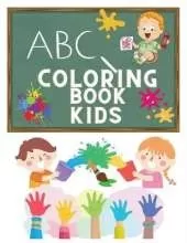 ABC Coloring Book Kids: Alphabet Coloring Book for Children- Pre K, Kindergarten Colouring Book - Letter Tracing Book for Children - Alphabet Learning Book