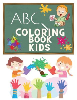 ABC Coloring Book Kids: Alphabet Coloring Book for Children- Pre K, Kindergarten Colouring Book - Letter Tracing Book for Children - Alphabet Learning Book