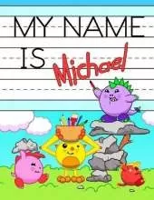 My Name is Michael: Personalized Primary Tracing Workbook for Kids Learning How to Write Their Name, Practice Paper with 1 Ruling Designed for Children in Preschool and Kindergarten