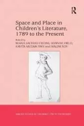 Space and Place in Children�s Literature, 1789 to the Present
