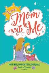 Love, Mom and Me: Mother Daughter Journal