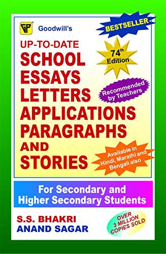 Up to Date School Essays Letters Applications Paragraphs and Stories: For High and Higher Secondary Students