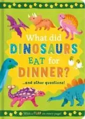 What Did Dinosaurs Eat for Dinner?: and other questions