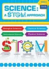 Science: A STEM Approach Year 2: Biological Sciences • Chemical Sciences • Environmental Sciences • Physical Sciences