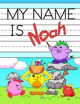 My Name is Noah: Personalized Primary Tracing Workbook for Kids Learning How to Write Their Name, Practice Paper with 1 Ruling Designed for Children in Preschool and Kindergarten