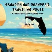 Grandma and Grandpa's Traveling House in Florida: A Traveling Sarff's Adventure