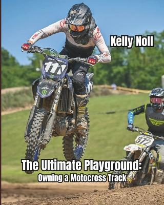 The Ultimate Playground: Owning A Motocross Track