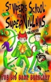 St Viper's School for Super Villains: The Big Bank Burglary
