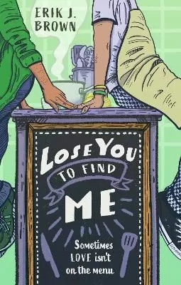 Lose You to Find Me: can you get a second shot at first love? the swoon-worthy queer romance from the bestselling author of All That's Left in the World