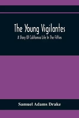 The Young Vigilantes: A Story Of California Life In The Fifties