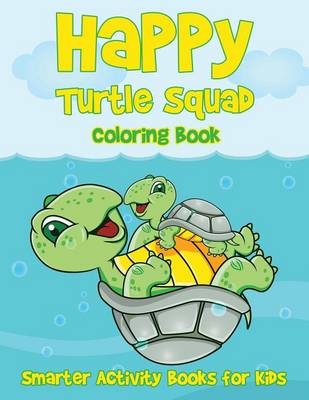 Happy Turtle Squad Coloring Book