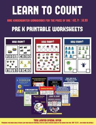 Pre K Printable Worksheets (Learn to Count for Preschoolers): A Full-Color Counting Workbook for Preschool/Kindergarten Children.