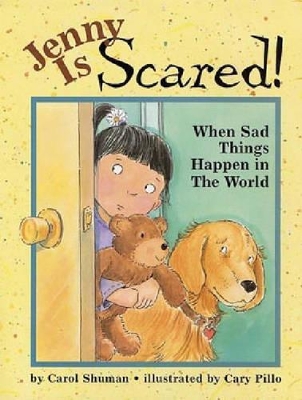 Jenny is Scared!: When Sad Things Happen in the World