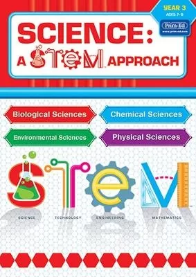 Science: A STEM Approach Year 3: Biological Sciences * Chemical Sciences * Environmental Sciences * Physical Sciences