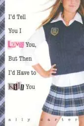 I'd Tell You I Love You But Then I'd Have to Kill You
