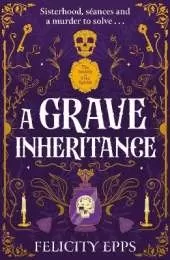 The Society of Free Spirits: A Grave Inheritance: A spooky YA murder mystery with a supernatural twist