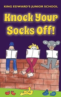 Knock Your Socks Off!: King Edward's Junior School Anthology