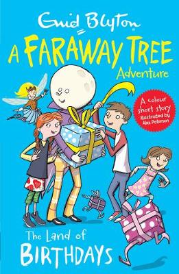 The Land of Birthdays: A Faraway Tree Adventure