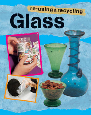 Re-using and Recycling: Glass