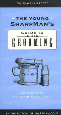 The Young Sharpman's Guide to Grooming: A How-to Book for Sharpmen Ages 13 and Up