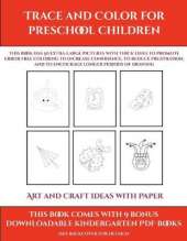 Art and Craft ideas with Paper (Trace and Color for preschool children): This book has 50 extra-large pictures with thick lines to promote error free coloring to increase confidence, to reduce frustration, and to encourage longer periods of drawing