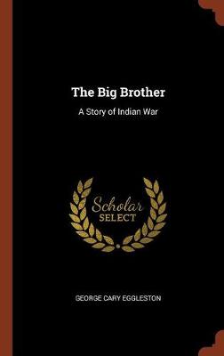 The Big Brother: A Story of Indian War