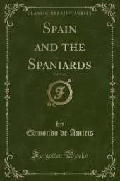 Spain and the Spaniards, Vol. 1 of 2 (Classic Reprint)