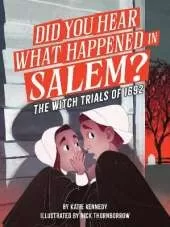 Did You Hear What Happened in Salem?: The Witch Trials of 1692