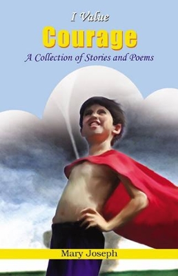 I Value Courage: A Collection of Stories and Poems