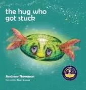 The Hug Who Got Stuck: Teaching children to access their heart and get free from sticky thoughts