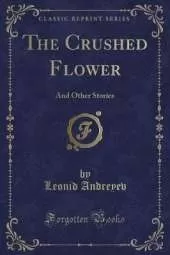 The Crushed Flower: And Other Stories (Classic Reprint)