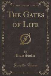 The Gates of Life (Classic Reprint)