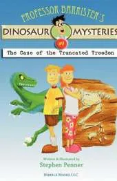 Professor Barrister's Dinosaur Mysteries #1: The Case of the Truncated Troodon