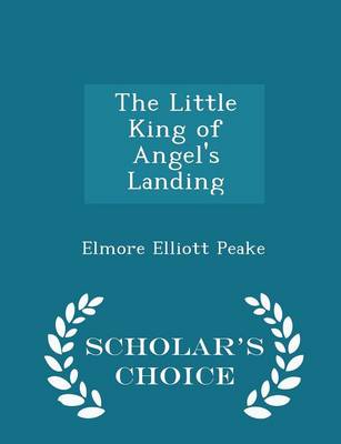 The Little King of Angel's Landing - Scholar's Choice Edition
