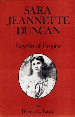 Sara Jeannette Duncan: Novelist of Empire