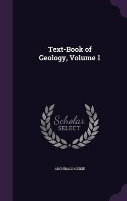 Text-Book of Geology, Volume 1