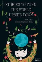 Stories to Turn the World Upside
