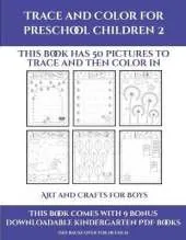 Art and Crafts for Boys (Trace and Color for preschool children 2): This book has 50 pictures to trace and then color in.