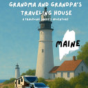 Grandma and Grandpa's Traveling House in Maine: A Traveling Sarff's Adventure